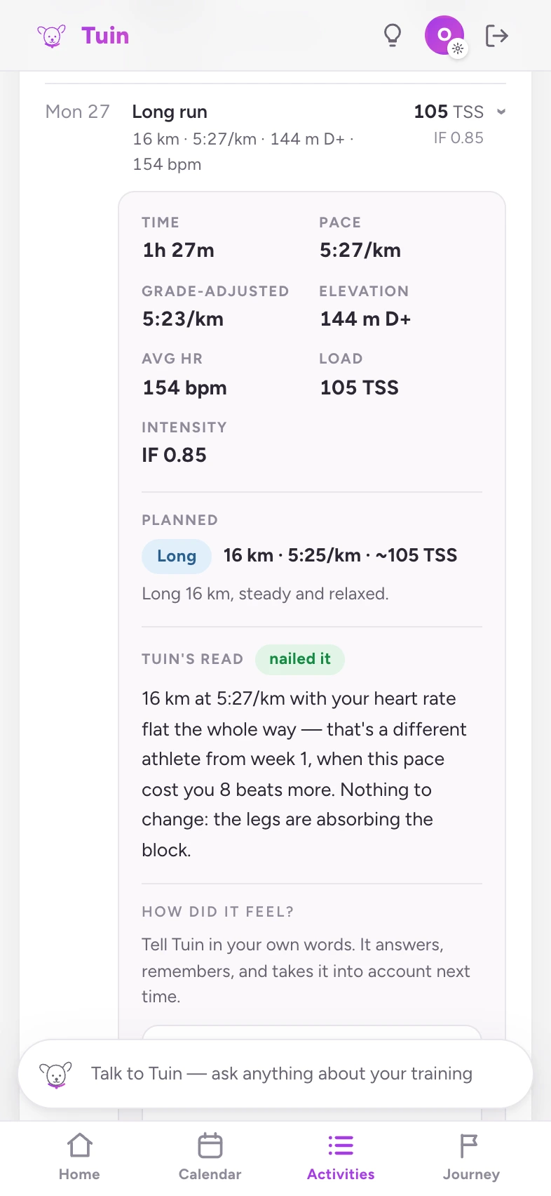 Tuin's read of a finished long run: the distance and pace, with a verdict and a sentence on what it showed.